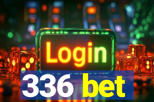 336 bet